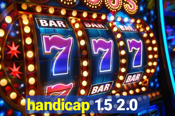 handicap 1.5 2.0